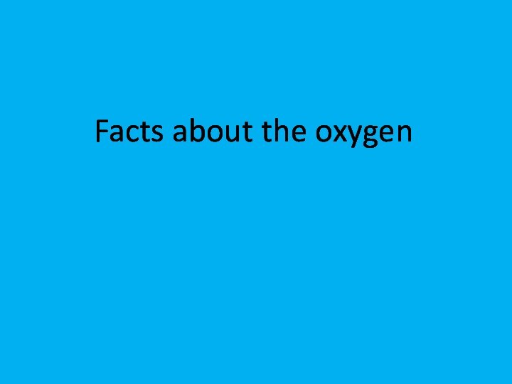 Facts about the oxygen