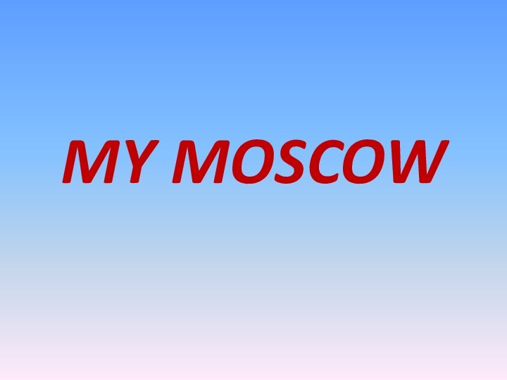 MY MOSCOW