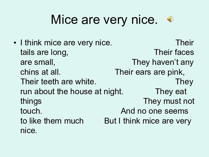 Mice are very nice.I think mice are very nice.