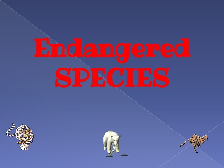 Endangered SPECIES