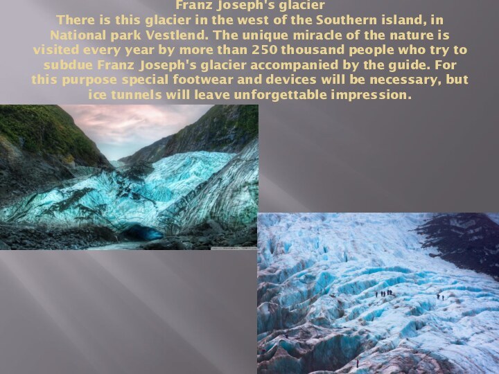 Franz Joseph's glacier There is this glacier in the west of the