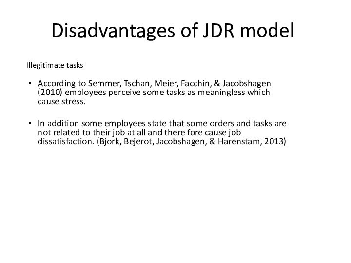 Disadvantages of JDR modelIllegitimate tasksAccording to Semmer, Tschan, Meier, Facchin, & Jacobshagen