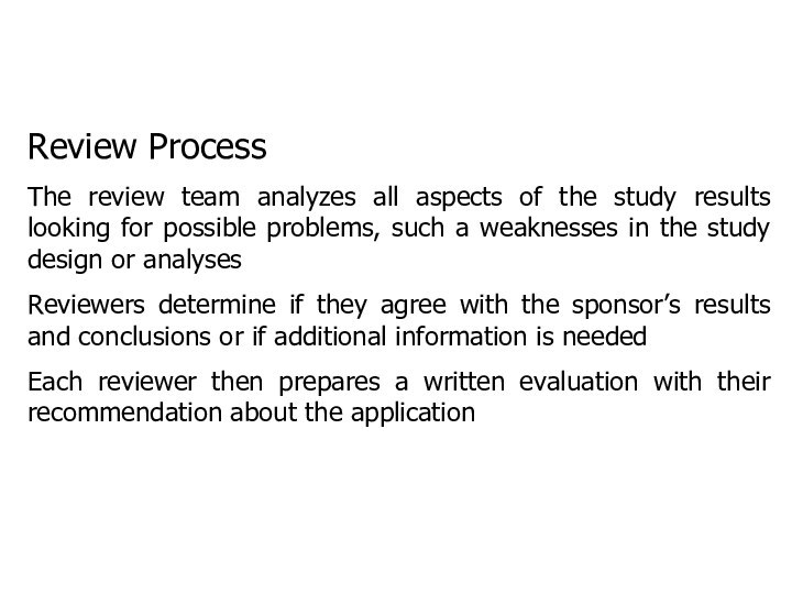 Review ProcessThe review team analyzes all aspects of the study results looking