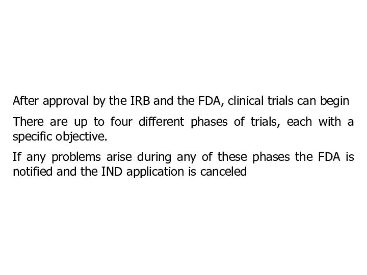 After approval by the IRB and the FDA, clinical trials can beginThere