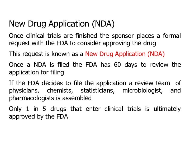 New Drug Application (NDA)Once clinical trials are finished the sponsor places a