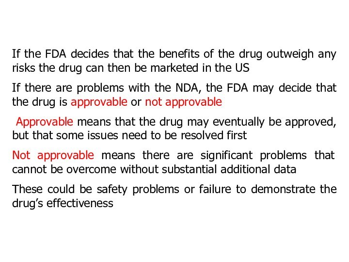 If the FDA decides that the benefits of the drug outweigh any