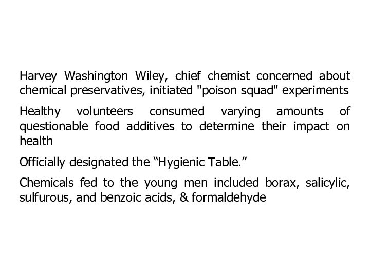 Harvey Washington Wiley, chief chemist concerned about chemical preservatives, initiated 