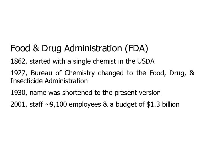 Food & Drug Administration (FDA)1862, started with a single chemist in the