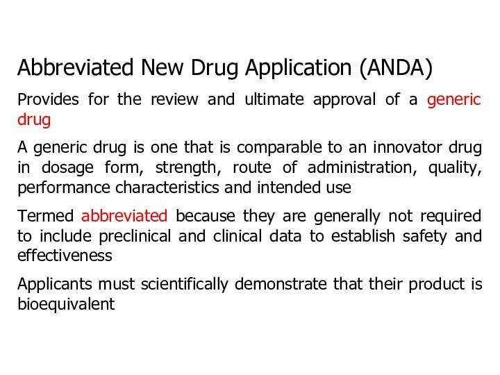 Abbreviated New Drug Application (ANDA)Provides for the review and ultimate approval of