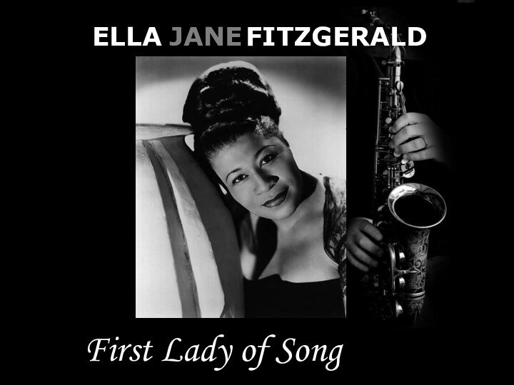 ELLAJANEFITZGERALDFirst Lady of Song