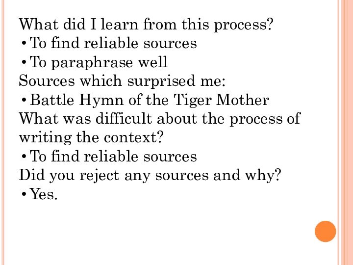 What did I learn from this process?To find reliable sourcesTo paraphrase wellSources