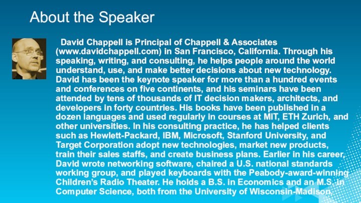 About the Speaker	David Chappell is Principal of Chappell & Associates (www.davidchappell.com) in