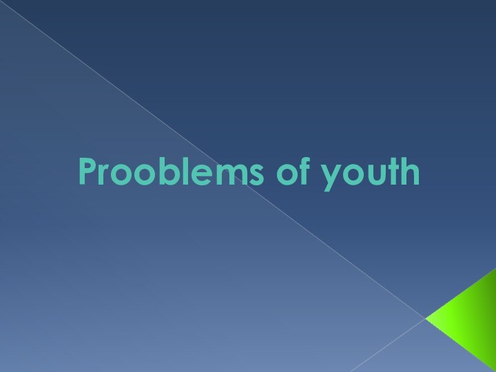 Prooblems of youth