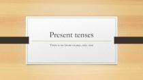 Present tenses