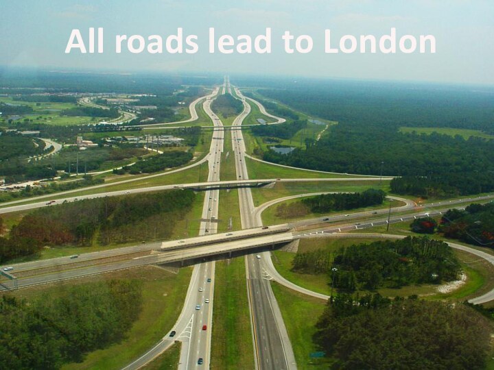 All roads lead to London