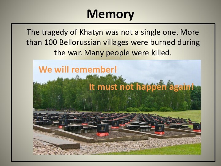 MemoryThe tragedy of Khatyn was not a single one. More than 100