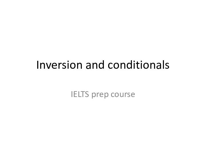 Inversion and conditionals IELTS prep course