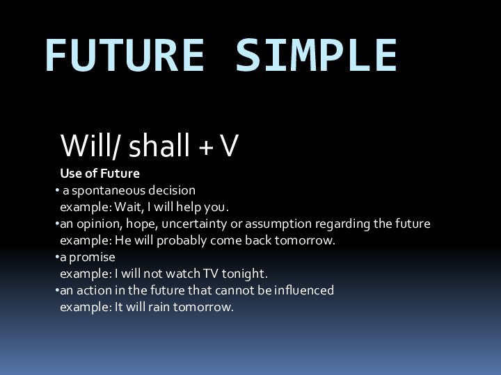 Future SimpleWill/ shall + VUse of Future a spontaneous decisionexample: Wait, I will