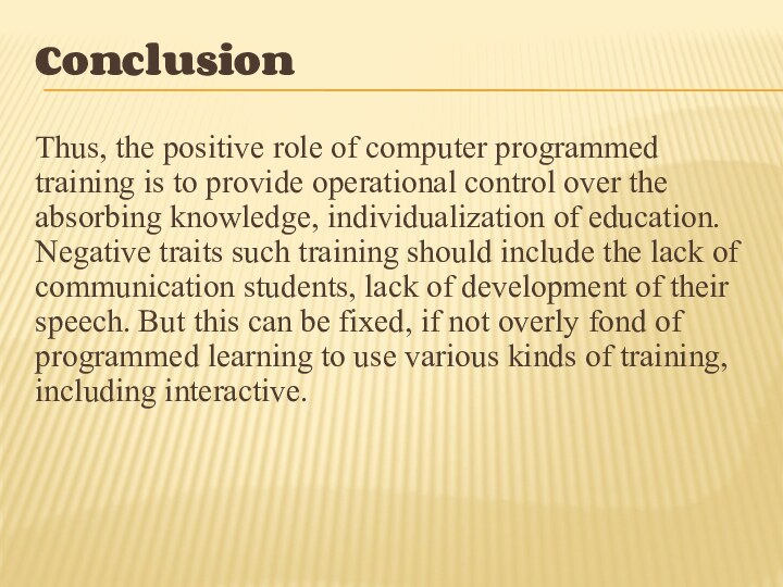 ConclusionThus, the positive role of computer programmed training is to provide operational