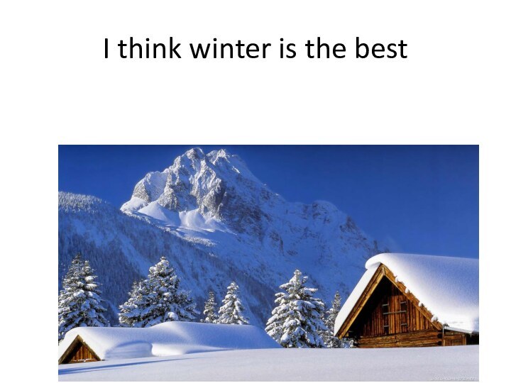 I think winter is the best