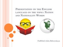 Presentation on the english language on the topic: nation and nationality words