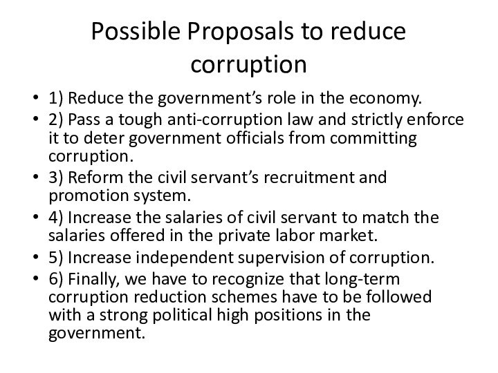 Possible Proposals to reduce corruption1) Reduce the government’s role in the economy.