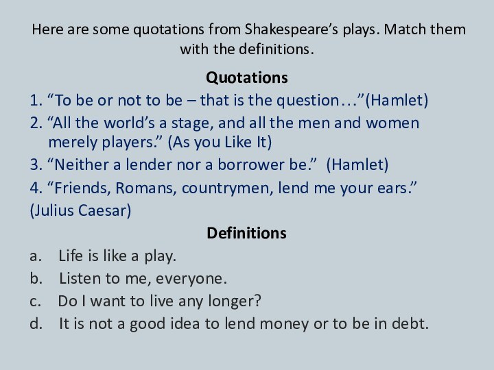 Here are some quotations from Shakespeare’s plays. Match them with the definitions.Quotations1.