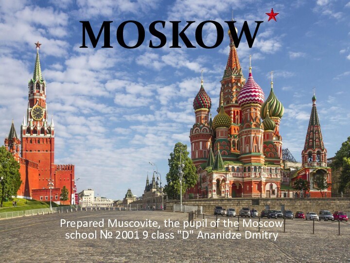 MOSKOWPrepared Muscovite, the pupil of the Moscow school № 2001 9 class 