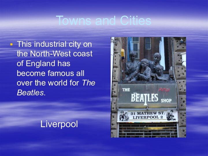 Towns and CitiesThis industrial city on the North-West coast of England has