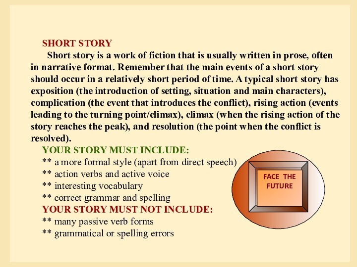 SHORT STORY Short story is a work of fiction that is usually