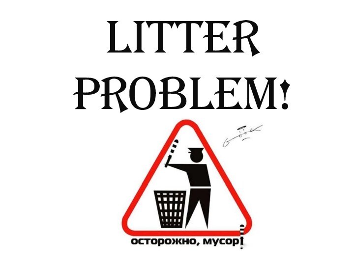 Litter Problem!