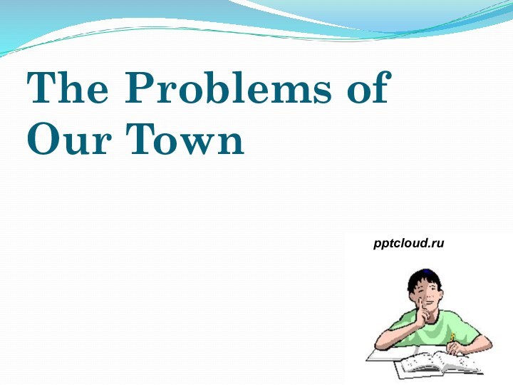The Problems of Our Town
