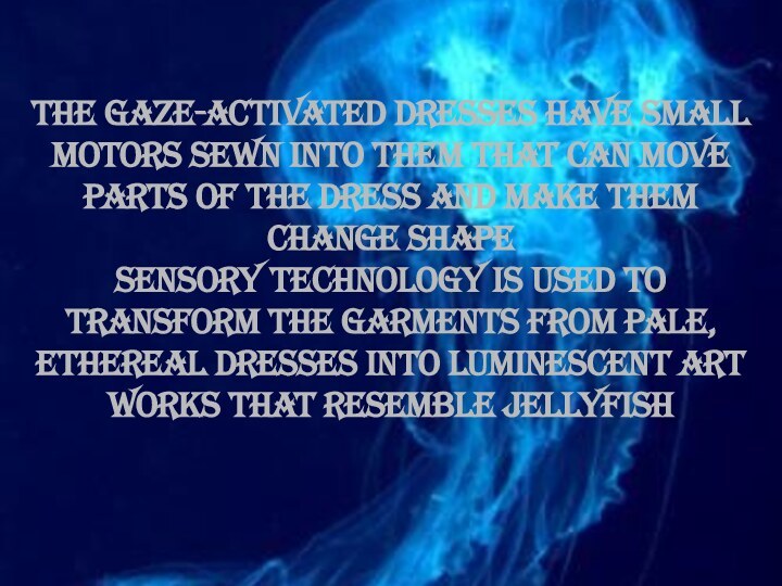 The gaze-activated dresses have small motors sewn into them that can move