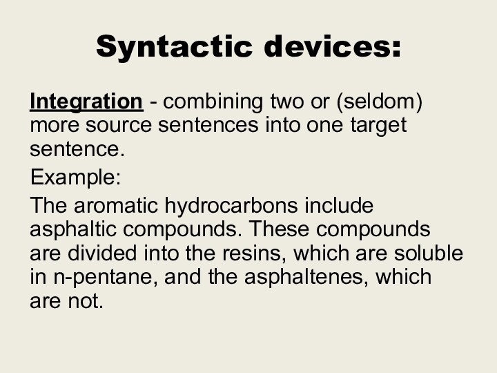 Syntactic devices: Integration - combining two or (seldom) more source sentences into