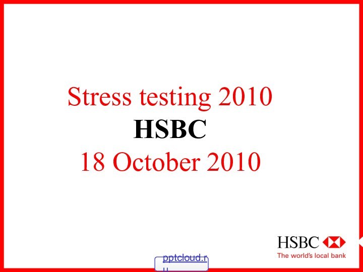 Stress testing 2010 HSBC  18 October 2010