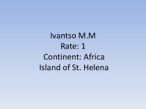 Ivantsom.m rate: 1continent: africaisland of st. helena