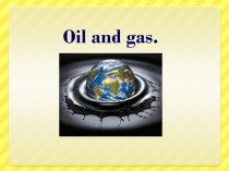 Oil and gas.