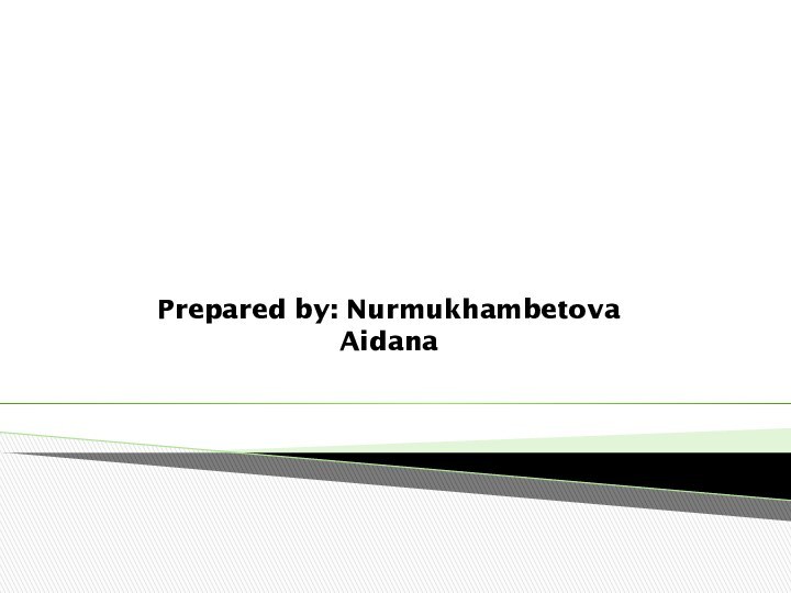 Prepared by: Nurmukhambetova AidanaSpeaking # 1