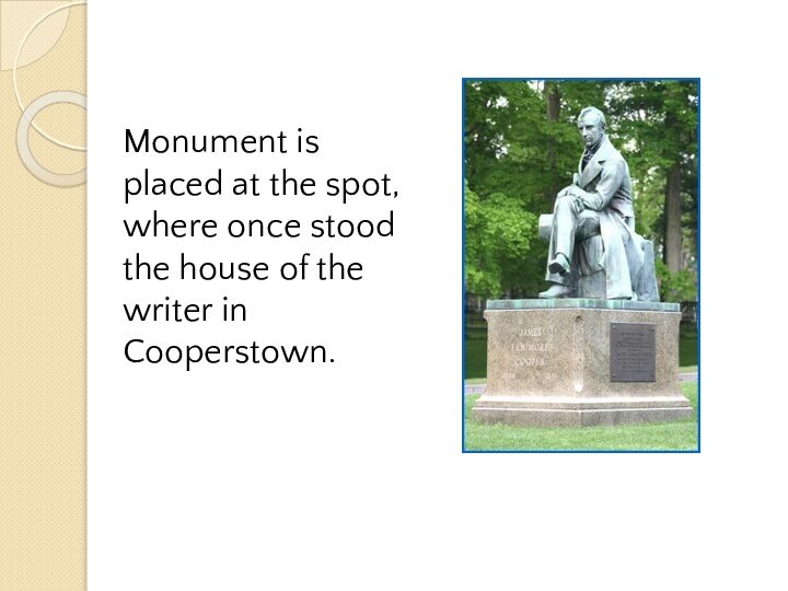 Monument is placed at the spot, where once stood the house of the writer in Cooperstown.