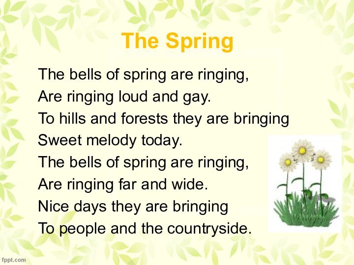 The SpringThe bells of spring are ringing,Are ringing loud and gay.To hills