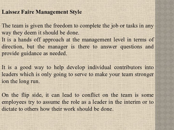 Laissez Faire Management StyleThe team is given the freedom to complete the