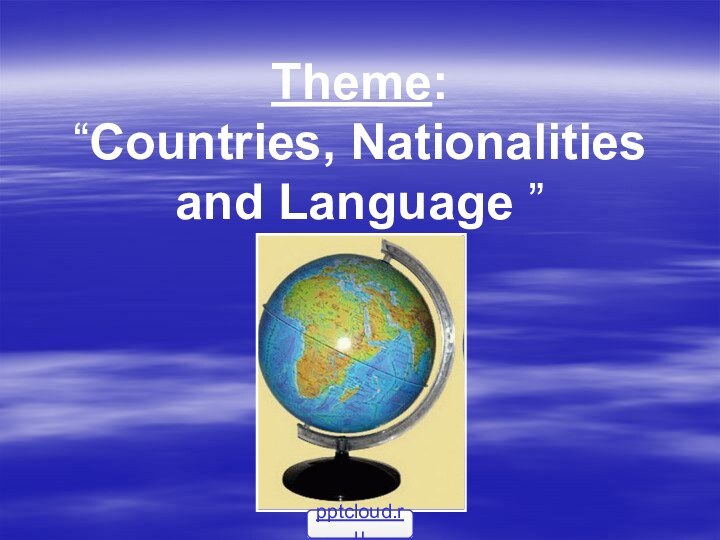 Theme: “Countries, Nationalities and Language ”