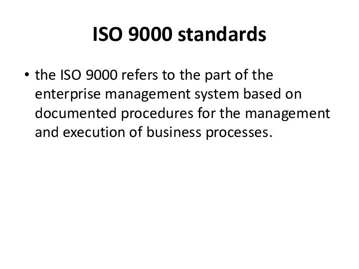 ISO 9000 standardsthe ISO 9000 refers to the part of the enterprise