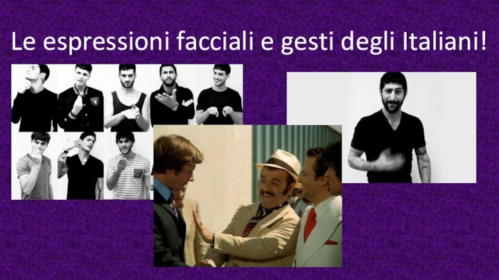Le espressioni facciali e gesti degli Italiani!