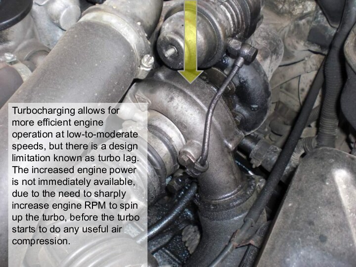 Turbocharging allows for more efficient engine operation at low-to-moderate speeds, but there
