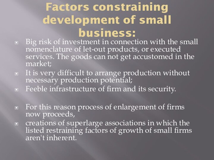 Factors constraining development of small business:Big risk of investment in connection with