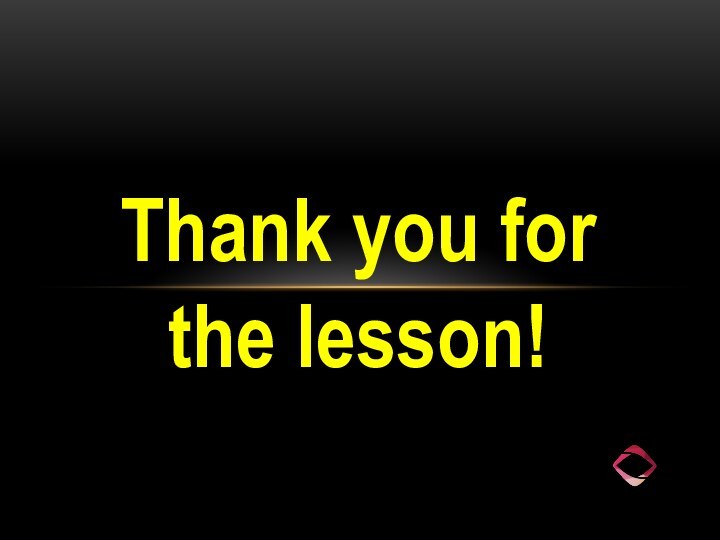 Thank you for  the lesson!