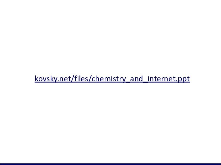 kovsky.net/files/chemistry_and_internet.ppt