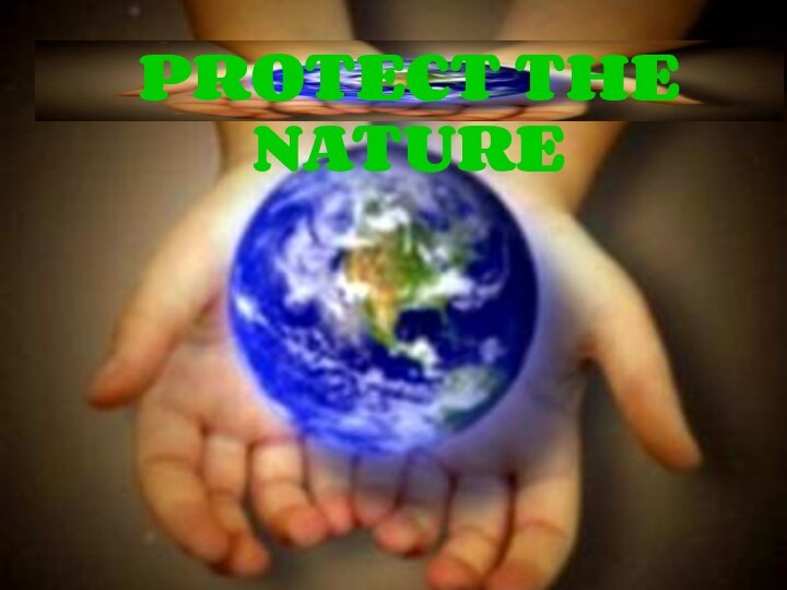 PROTECT THE NATURE