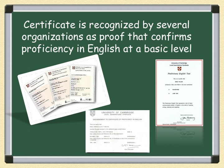 Certificate is recognized by several organizations as proof that confirms proficiency in